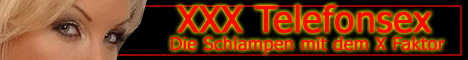 83 XXX Telefonsex - Die Schlampen mit dem X Faktor